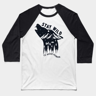 Stay Wild-Avoid Human Baseball T-Shirt